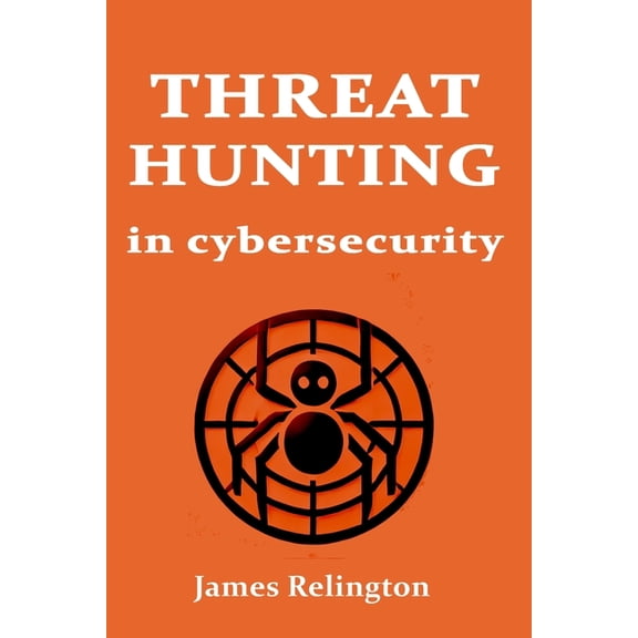 Threat hunting in Cybersecurity, (Paperback)