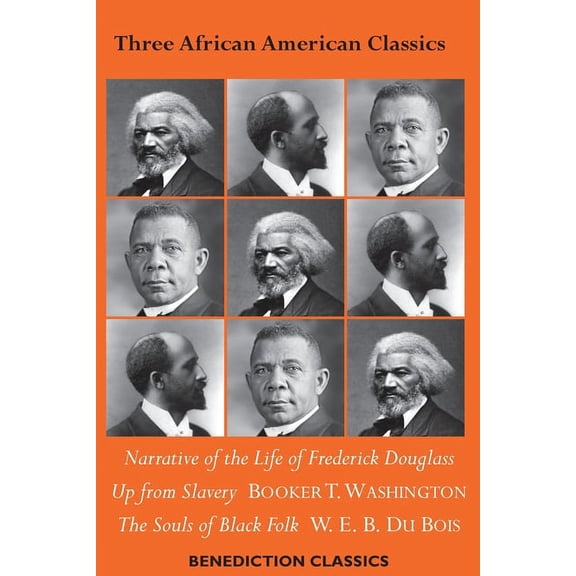 Three African American Classics: Narrative of the Life of Frederick Douglass, Up from Slavery: An Autobiography, The Sou, (Paperback)