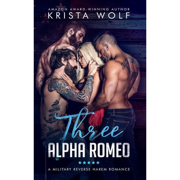 Three Alpha Romeo - A Military Reverse Harem Romance (Paperback)