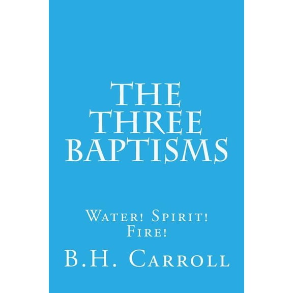 Three Baptisms : Water! Spirit! Fire!