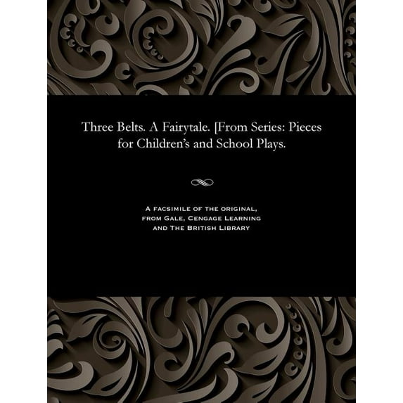 Three Belts. a Fairytale. [from Series: Pieces for Children's and School Plays. (Paperback)