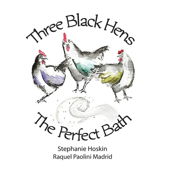 Three Black Hens Three Black Hens The Perfect Bath: The Perfect Bath, (Paperback)