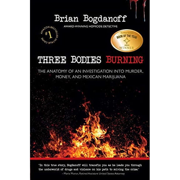 Three Bodies Burning: The Anatomy of an Investigation into Murder, Money, and Mexican Marijuana (Paperback)