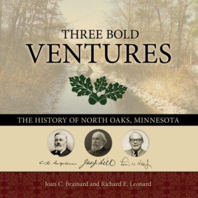 Pre-Owned Three Bold Ventures: The History of North Oaks, Minnesota by Joan C. Brainard Hardcover English
