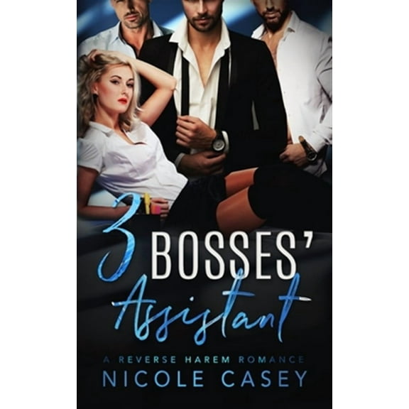 Three Bosses' Assistant: A Reverse Harem Romance (Paperback) by Nicole Casey