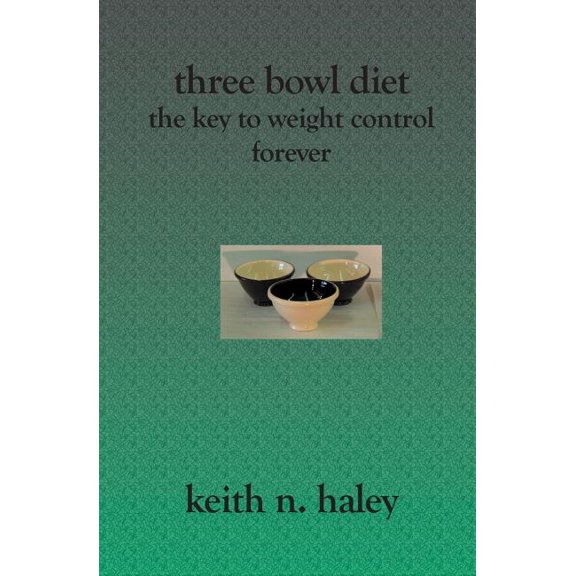 Three Bowl Diet: The Key to Weight Control Forever (Paperback)