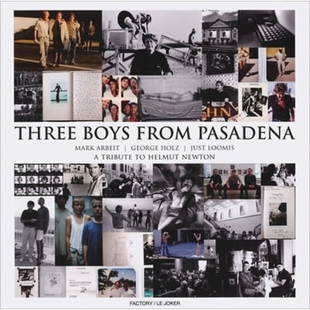 Pre-Owned Three Boys from Pasadena: A Tribute to Helmut Newton: Mark Arbeit George Holz Just (Hardcover 9782915443141) by Mark Arbeit George Holz Just Loomis