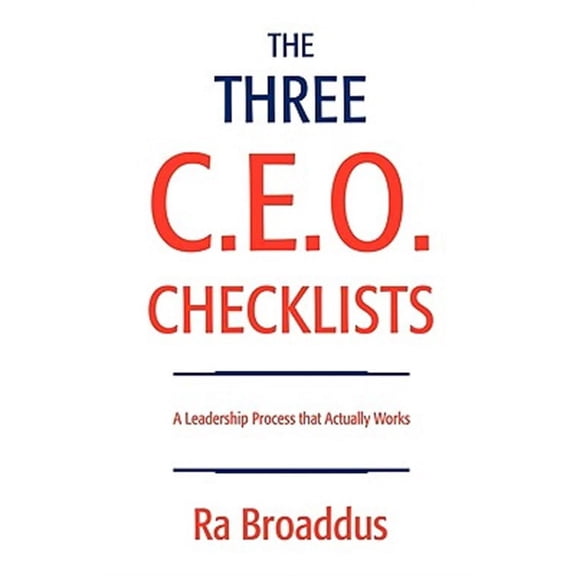 Three C.e.o. Checklists : A Leadership Process That Actually Works