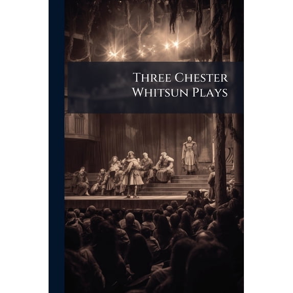 Three Chester Whitsun Plays (Paperback)