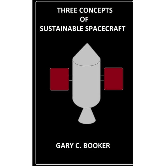 Three Concepts of Sustainable Spacecraft, (Paperback)