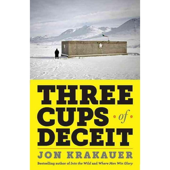 Three Cups of Deceit : How Greg Mortenson, Humanitarian Hero, Lost His Way (Paperback)