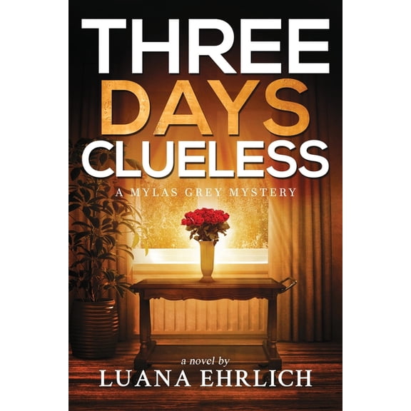 Mylas Grey Mysteries Three Days Clueless: A Mylas Grey Mystery, Book 3, (Paperback)