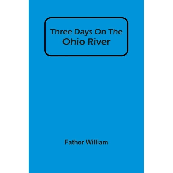 Three Days On The Ohio River, (Paperback)