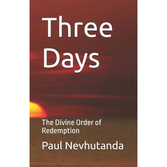 Three Days: The Divine Order of Redemption, (Paperback)