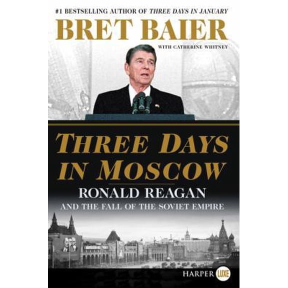 Pre-Owned Three Days in Moscow: Ronald Reagan and the Fall of the Soviet Empire (Paperback) 0062845691 9780062845696