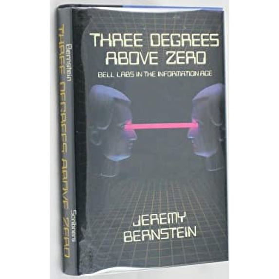 Pre-Owned Three Degrees Above Zero: Bell Labs in the Information Age (Hardcover) 0684181703 9780684181707