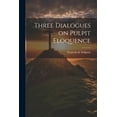 thumbnail image 1 of Three Dialogues on Pulpit Eloquence (Paperback), 1 of 1