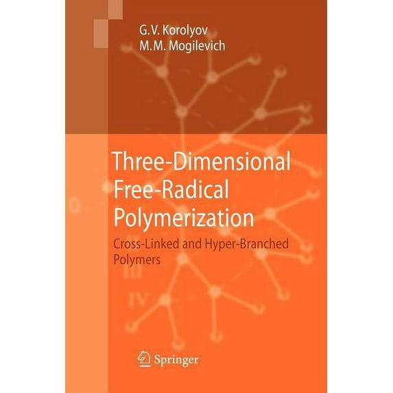 Three-Dimensional Free-Radical Polymerization: Cross-Linked and Hyper-Branched Polymers, (Paperback)
