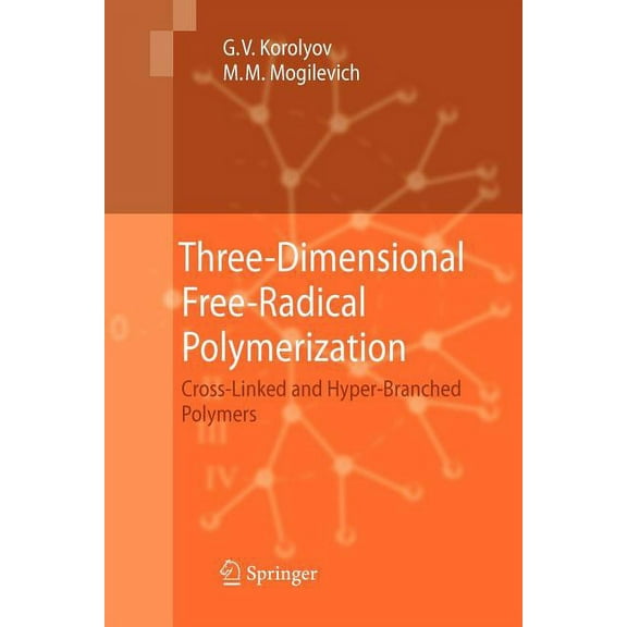 Three-Dimensional Free-Radical Polymerization: Cross-Linked and Hyper-Branched Polymers, (Paperback)