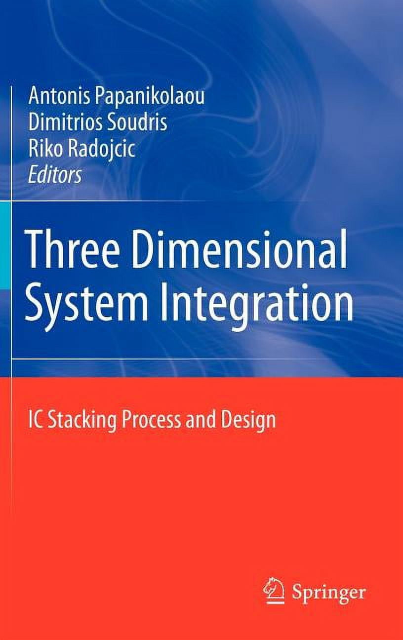 Three Dimensional System Integration: IC Stacking Process and Design ...