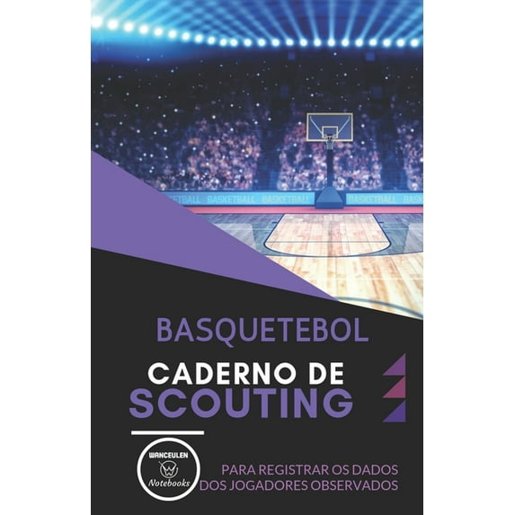 BASQUETEBOL. CADERNO DE SCOUTING: Para registrar os dados dos jogadores observados Portuguese Edition Paperback 1694439895 9781694439895 Wanceulen Notebooks