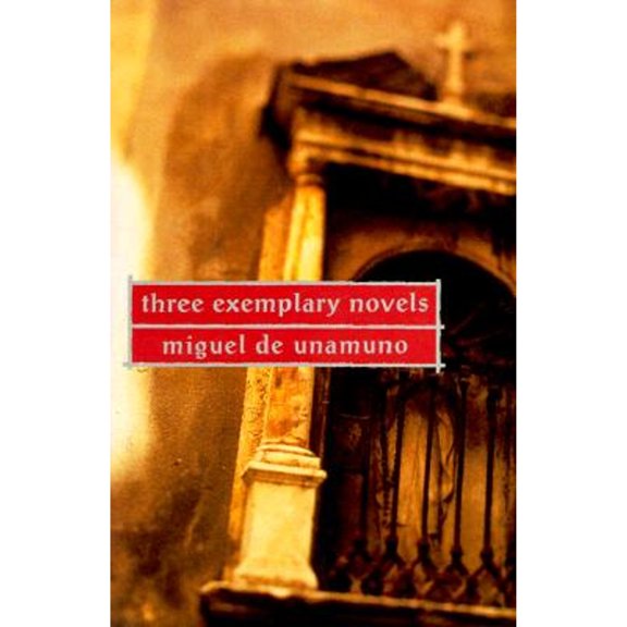 Pre-Owned Three Exemplary Novels (Paperback) by Miguel De Unamuno, Angel Flores