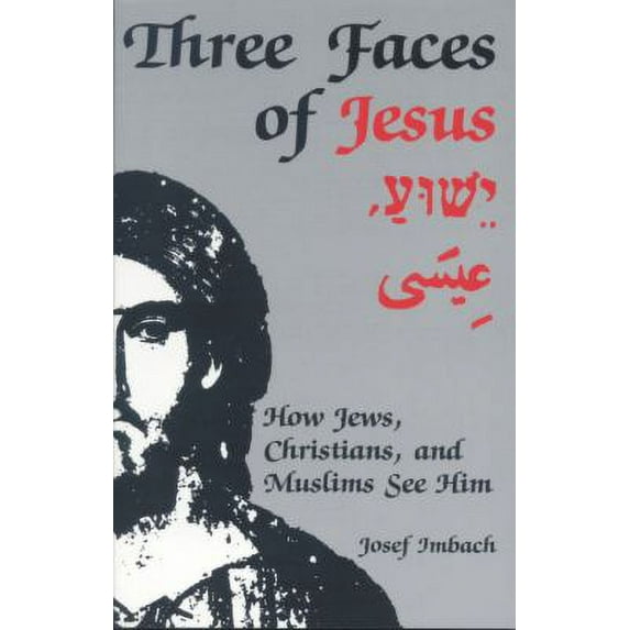 Pre-Owned Three Faces of Jesus: How Jews, Christians and Muslims See Him (Paperback) 0872431940 9780872431942