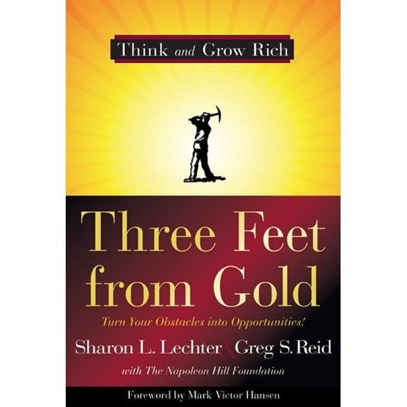 Pre-Owned Three Feet from Gold: Turn Your Obstacles in Opportunities (Paperback) by Sharon L Lechter, Greg S Reid, Mark Victor Hansen