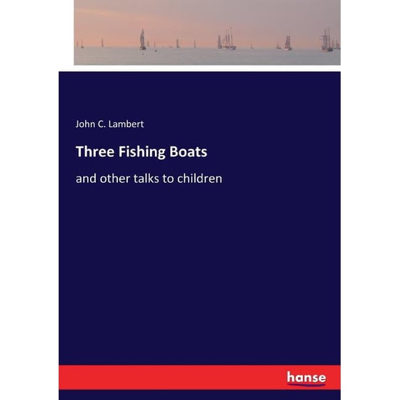 Three Fishing Boats: and other talks to children, (Paperback)