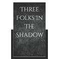 thumbnail image 1 of Three Folks In The Shadow, (Paperback), 1 of 1