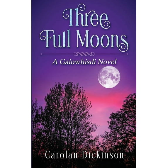 Three Full Moons: A Galowhisdi Novel, (Paperback)