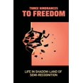 thumbnail image 1 of Three Hindrances To Freedom : Life In Shadow-Land Of Semi-Recognition: Curiosity Meaning (Paperback), 1 of 1