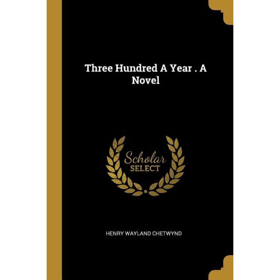 Three Hundred A Year . A Novel (Paperback)