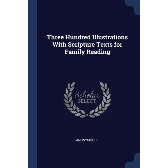 Three Hundred Illustrations With Scripture Texts for Family Reading (Paperback)