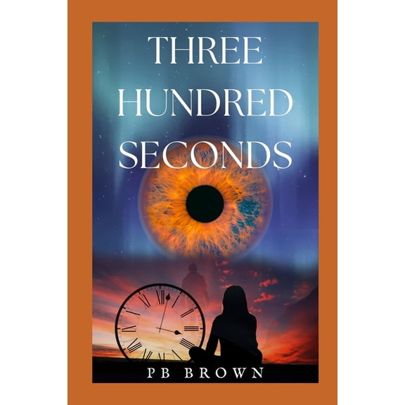 Three Hundred Seconds: A Different Kind of Love Story, (Paperback)