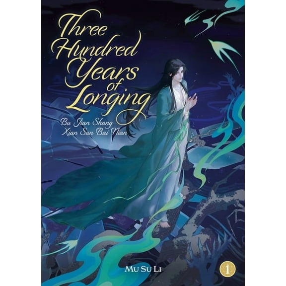 Three Hundred Years of Longing: Bu Jian  Three Hundred Years of Longing: Bu Jian Shang Xian San Bai Nian (Novel) Vol. 1, (Paperback)