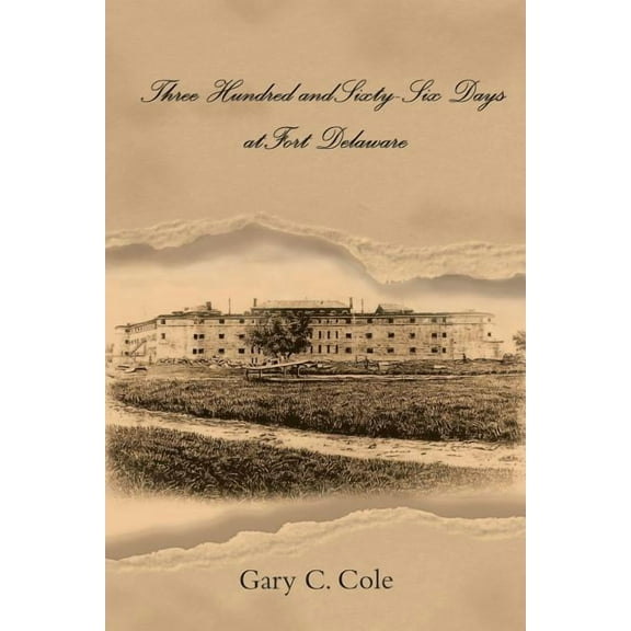 Three Hundred and Sixty-six Days at Fort Delaware