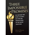 thumbnail image 1 of Pre-Owned Three Impossible Promises: The inspiring true story of Olympic Gold and how Organizational Culture Means Everything (Paperback) 0985442719 9780985442712, 1 of 1