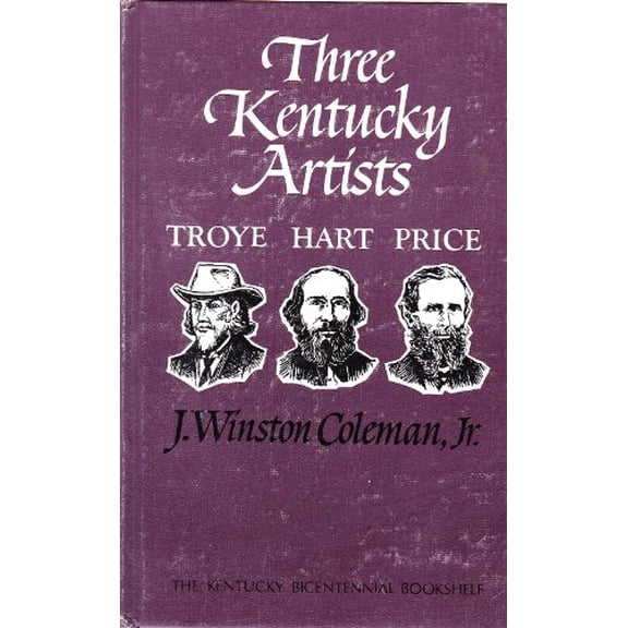 Pre-Owned Three Kentucky Artists : Hart, Price, and Troye (Hardcover) 9780813102023
