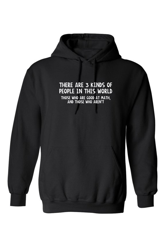 Three Kinds Of People Good At Math And Those Who Aren't Sarcastic Novelty Gift Idea Adult Humor Funny Men's Hoodies