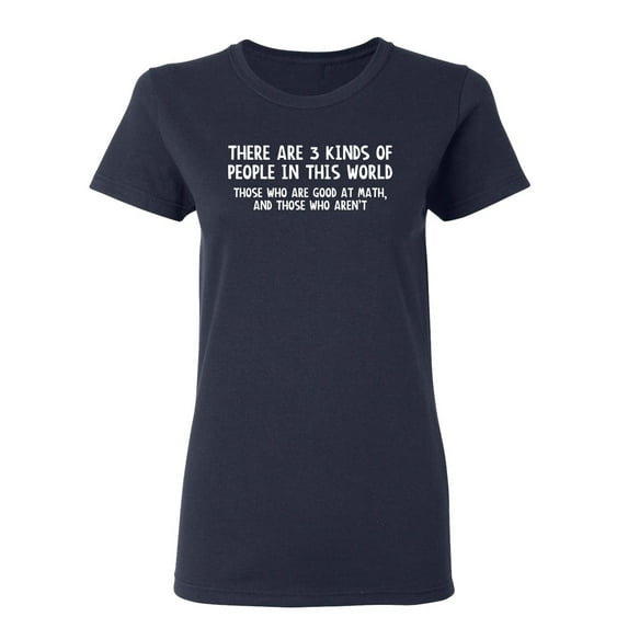 Three Kinds Of People Good At Math Sarcastic Novelty Gift Idea Adult Humor Funny Women's Casual Tees