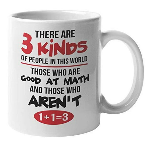 There Are Three Kinds Of People In This World Funny Math Coffee & Tea Gift Mug For Mathematicians, A Math Teacher, Engineer, Scientist, Physicist, Professor, And Statistician (11oz)