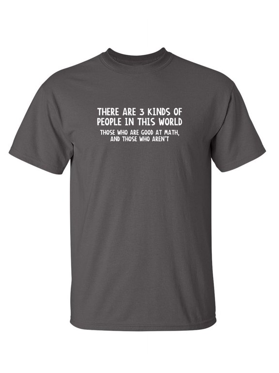 There Are Three Kinds Of People In This World Humor Mathematics Tshirt Novelty Sarcastic Graphic Tee Christmas Gift For Math Teachers Students Funny Mens T Shirt