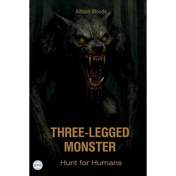 Three-Legged Monster: Hunt for Humans. A Cryptid Horror Tale, (Paperback)
