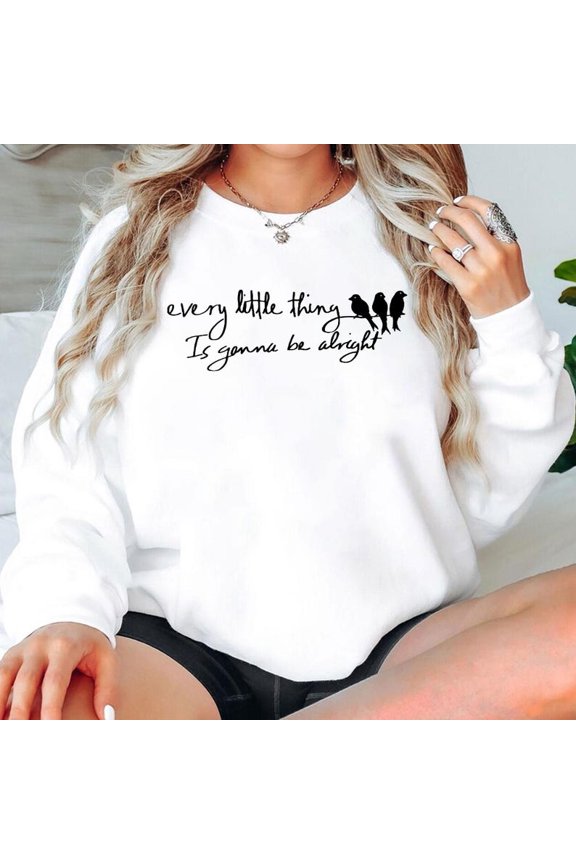 Three Little Birds Every Little Thing Gonna Be Alright Sweatshirt All Size S-5Xl