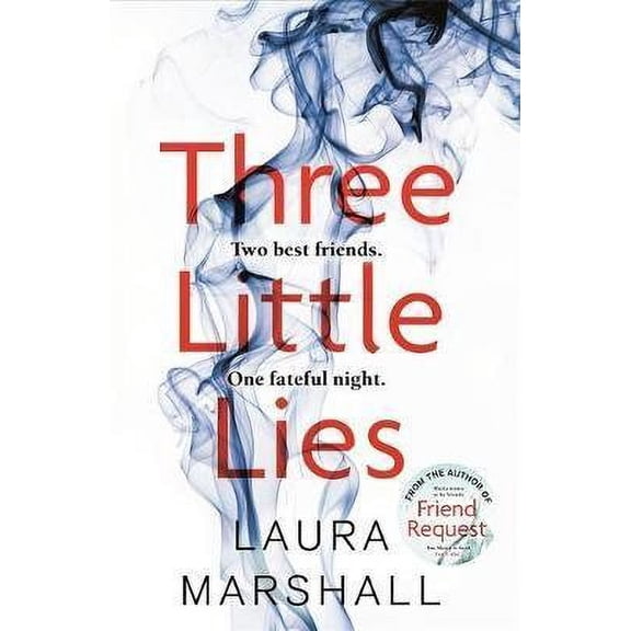 Three Little Lies : The Compulsive New Thriller from the Author of Friend Request