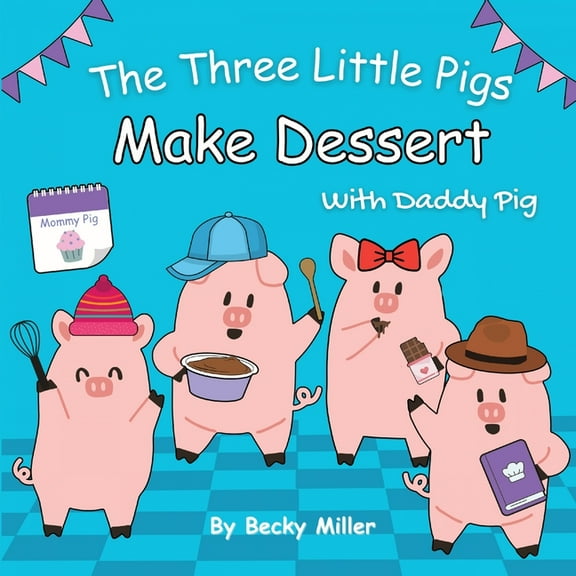 Three Little Pigs The Three Little Pigs Make Dessert With Daddy Pig, (Paperback)