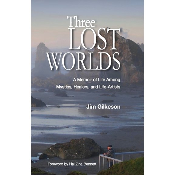 Three Lost Worlds: A Memoir of Life Among Mystics, Healers, and Life-Artists, (Paperback)