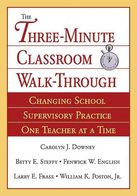 Three-Minute Classroom Walk-Through: Changing School Supervisory Practice One Teacher at a Time, (Paperback)