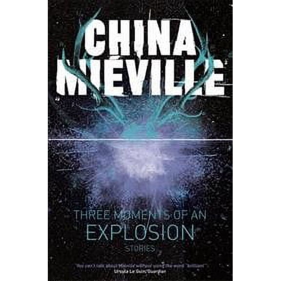 Three Moments of an Explosion: Stories